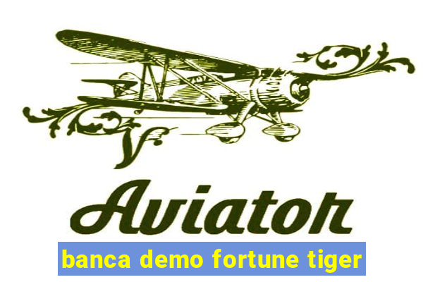 banca demo fortune tiger